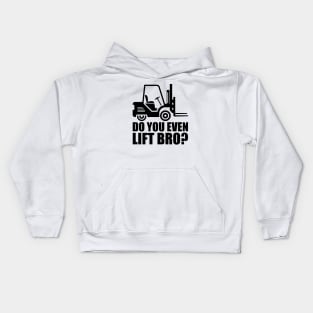 Forklift Operator - Do you even lift bro? Kids Hoodie